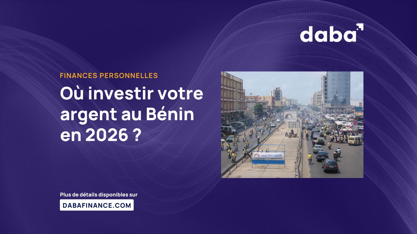Où investir votre argent au Bénin en 2026 ?