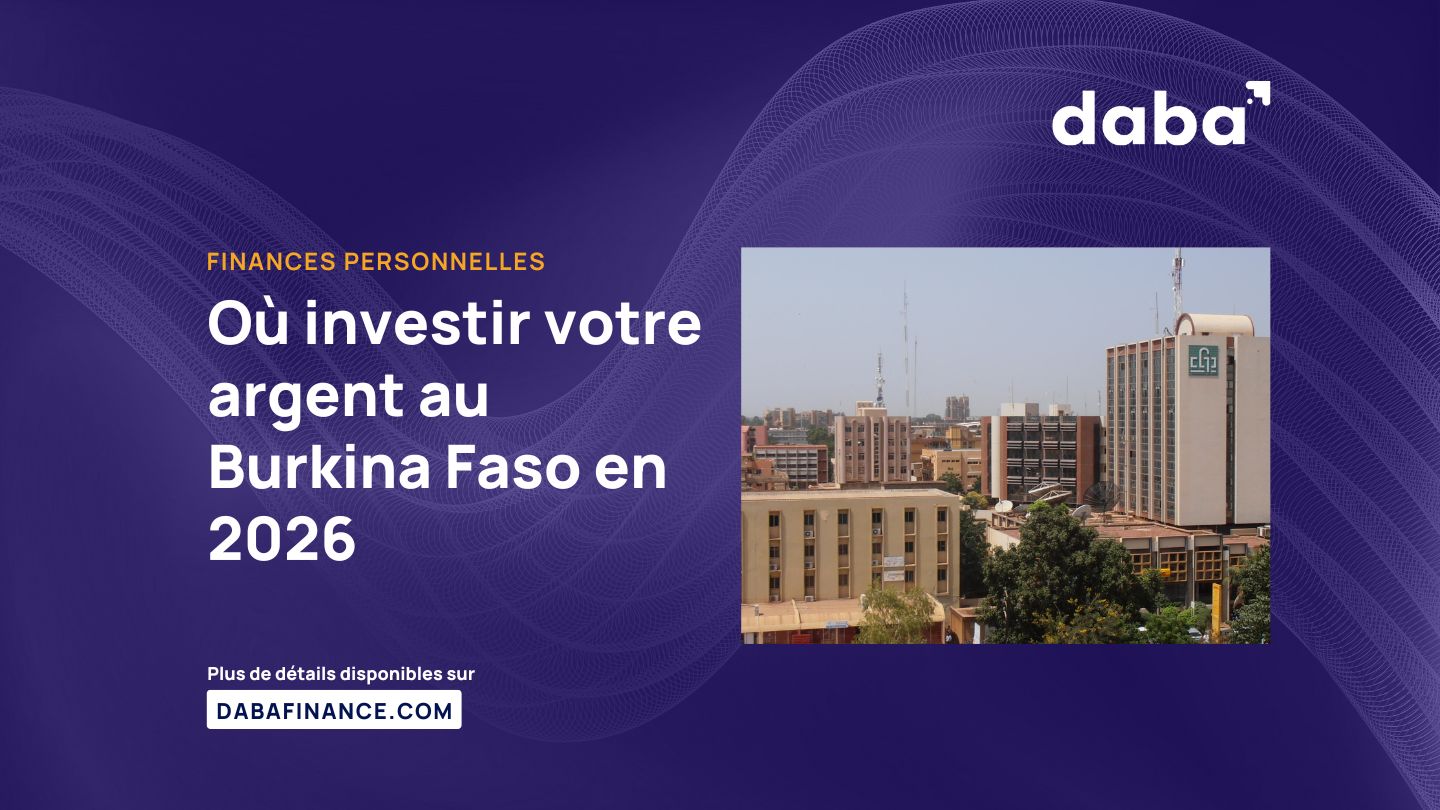 Où investir votre argent au Burkina Faso en 2026