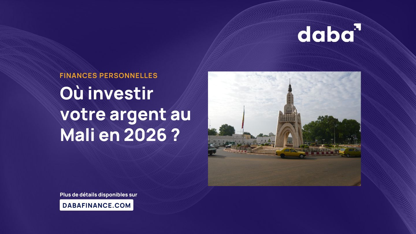 Où investir votre argent au Mali en 2026 ?