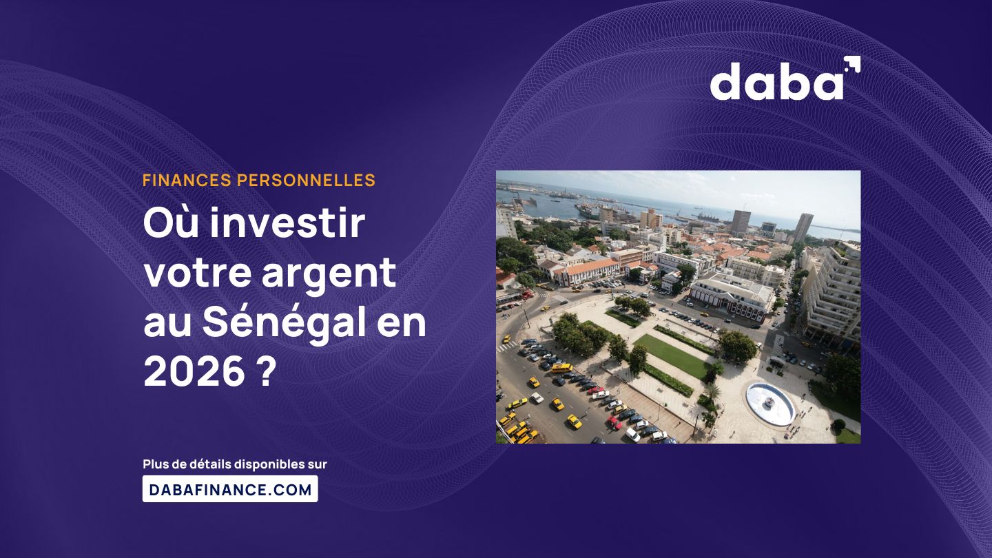 Où investir votre argent au Sénégal en 2026 ?