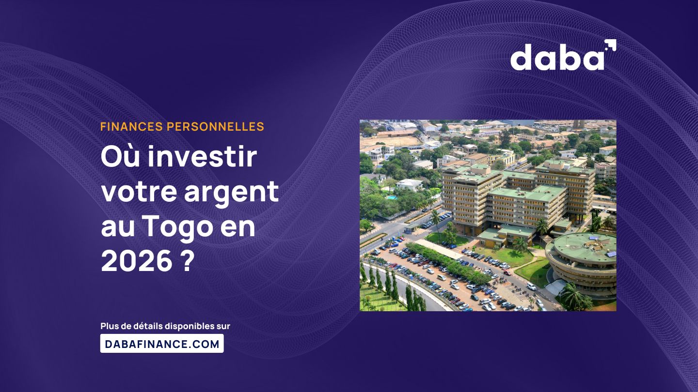 Où investir votre argent au Togo en 2026 ?