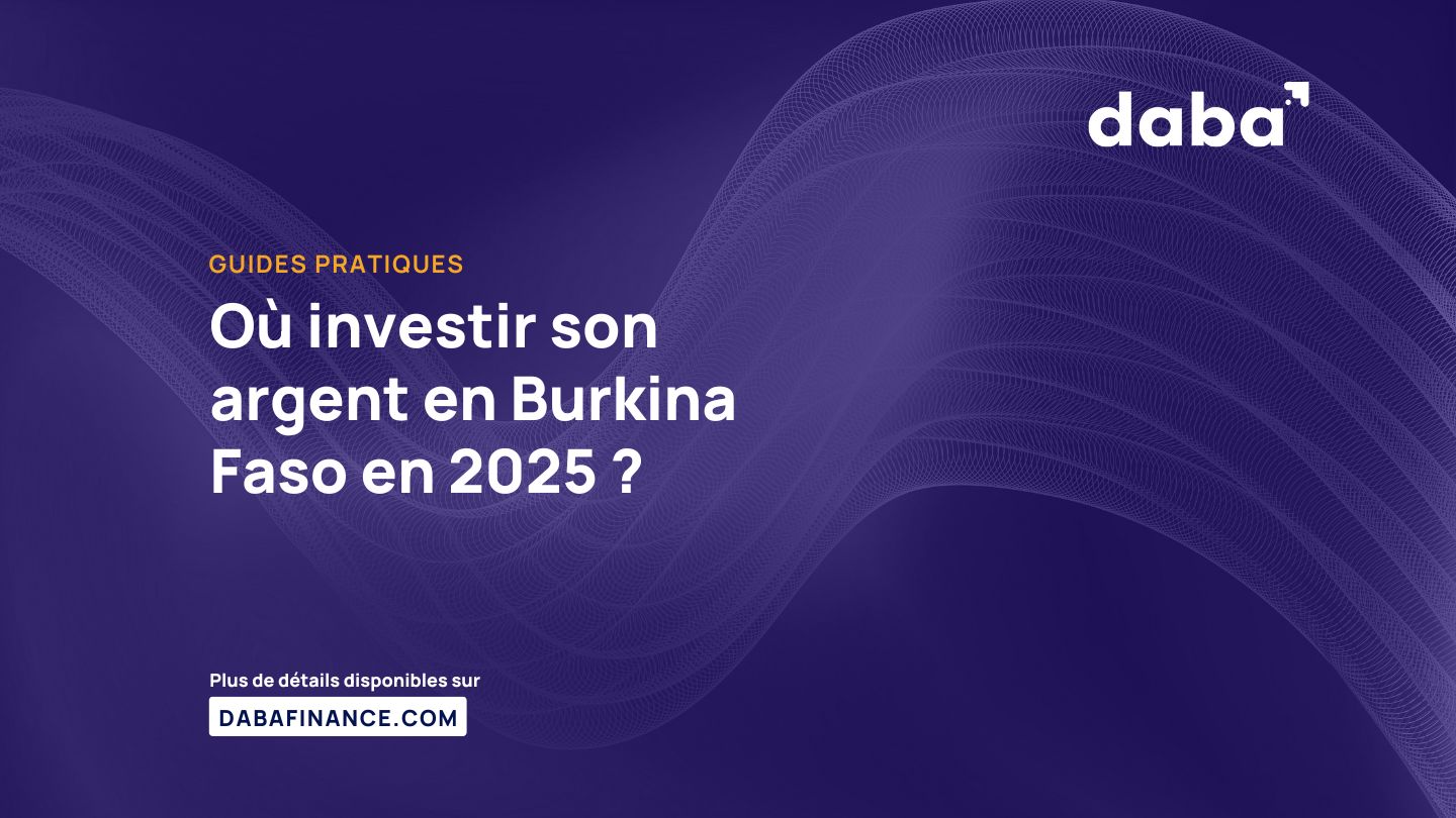 Où investir son argent en Burkina Faso en 2025 ?