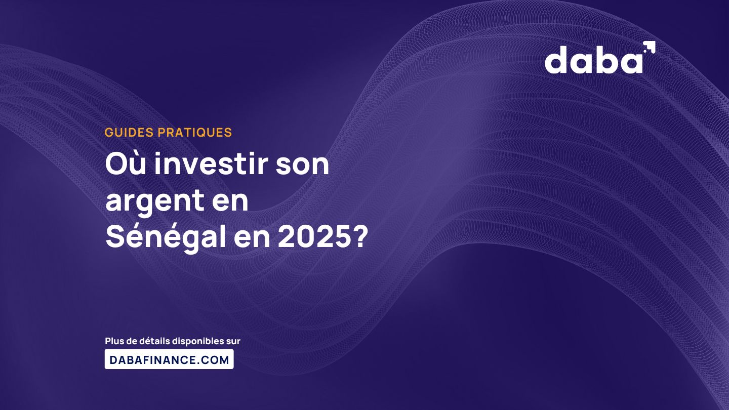 Où investir son argent en Sénégal en 2025?