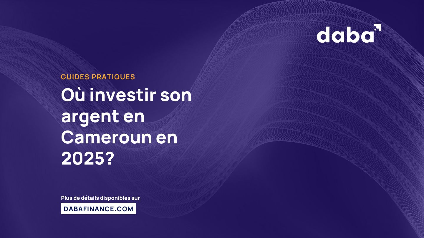 Où investir son argent en Cameroun en 2025?