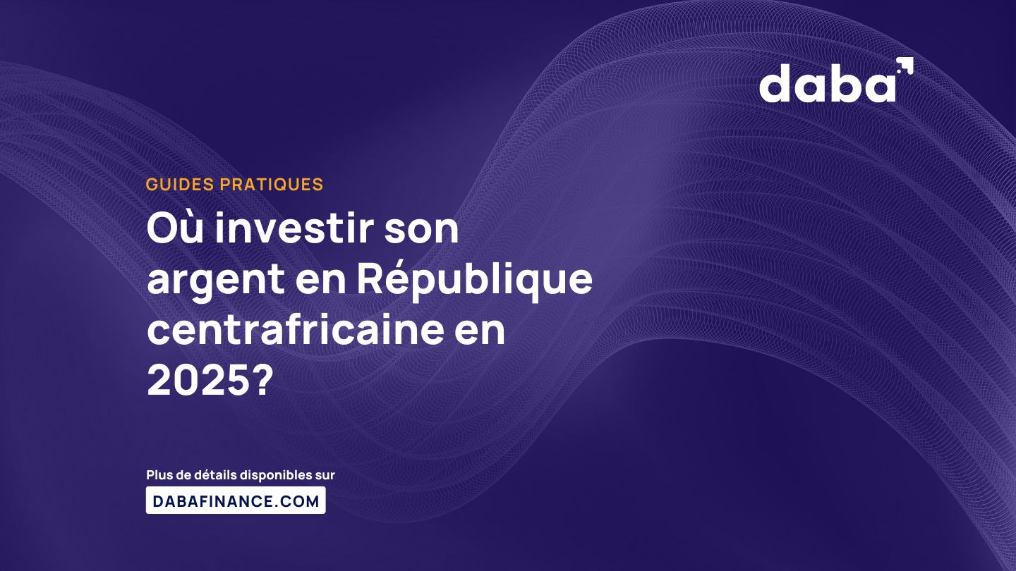 Où investir son argent en République centrafricaine en 2025?