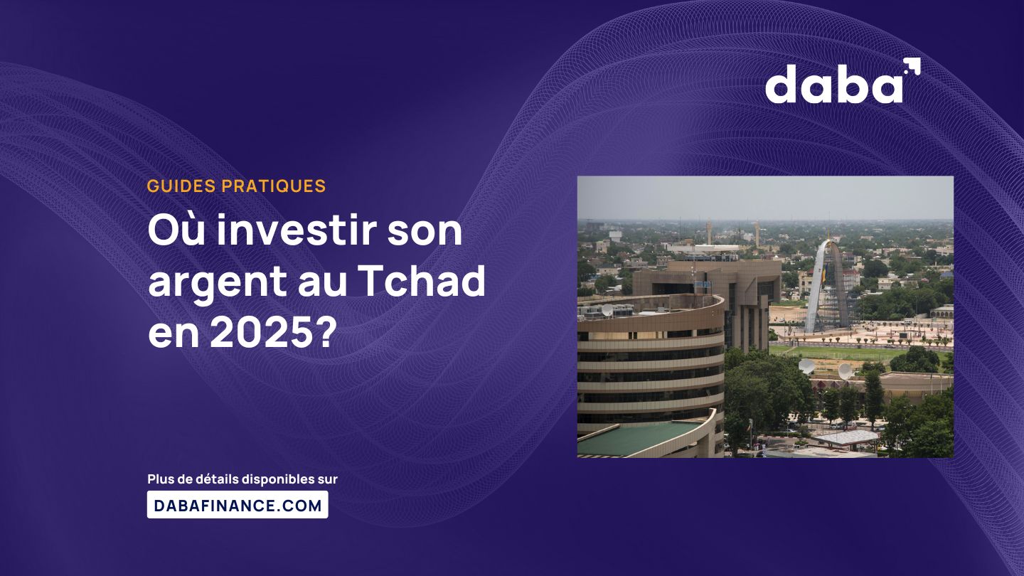 Où investir son argent au Tchad en 2025?