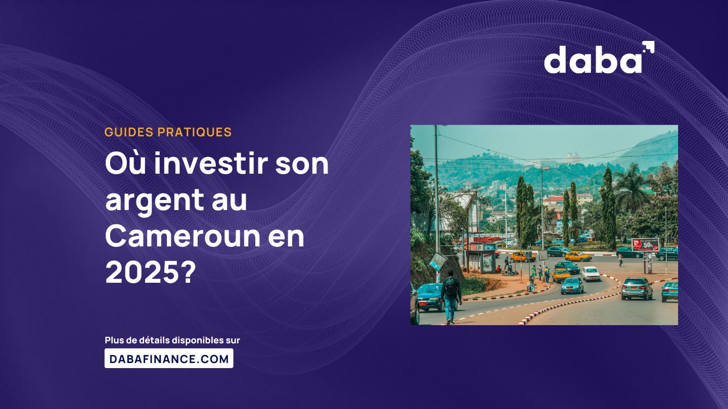 Où investir son argent au Cameroun en 2025?