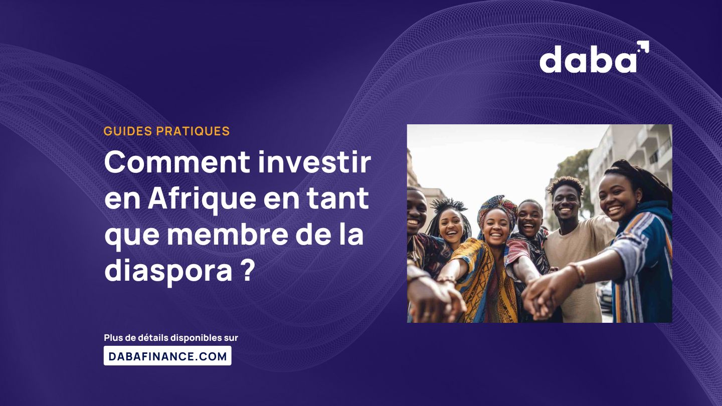 Comment investir en Afrique en tant que membre de la diaspora ?