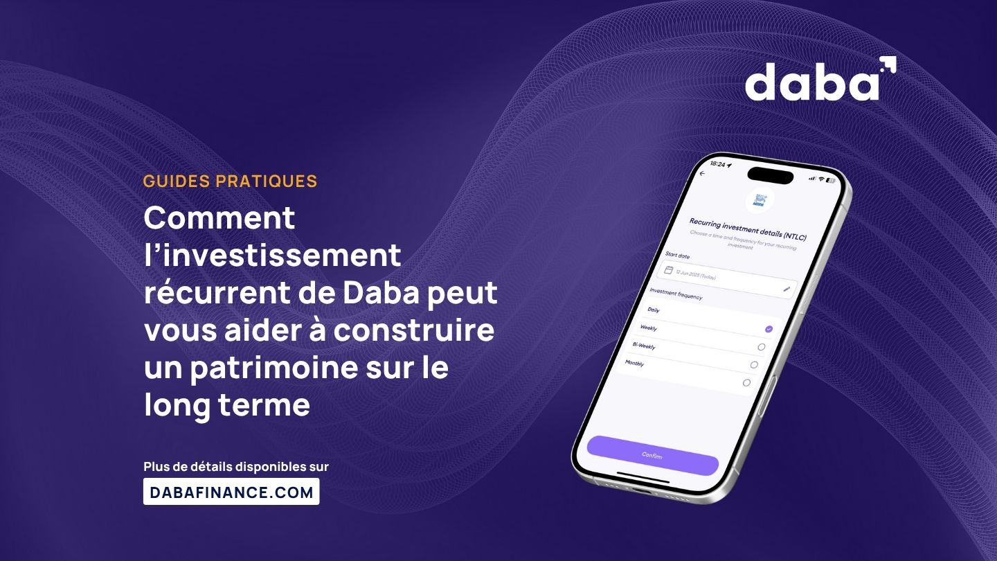 Comment l’investissement récurrent de Daba peut vous aider à construire un patrimoine sur le long terme